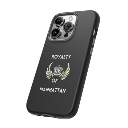 ROYALTY OF MANHATTAN -Tough Phone Cases - Fits Most Phone Sizes!! (BLACK)