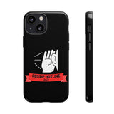 GOSSIP HOTLINE-Tough Phone Cases - Fits Most Phone Sizes!! (BLACK)