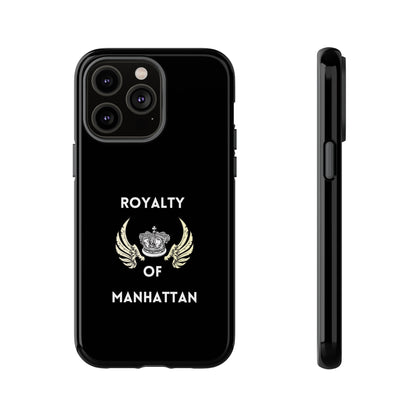 ROYALTY OF MANHATTAN -Tough Phone Cases - Fits Most Phone Sizes!! (BLACK)