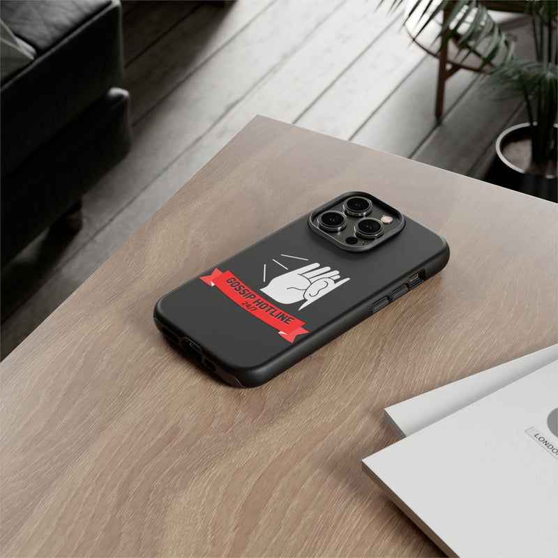 GOSSIP HOTLINE-Tough Phone Cases - Fits Most Phone Sizes!! (BLACK)