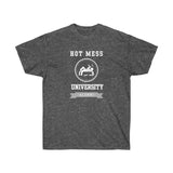 HOT MESS UNIVERSITY- T Shirt (variety Of Colors)