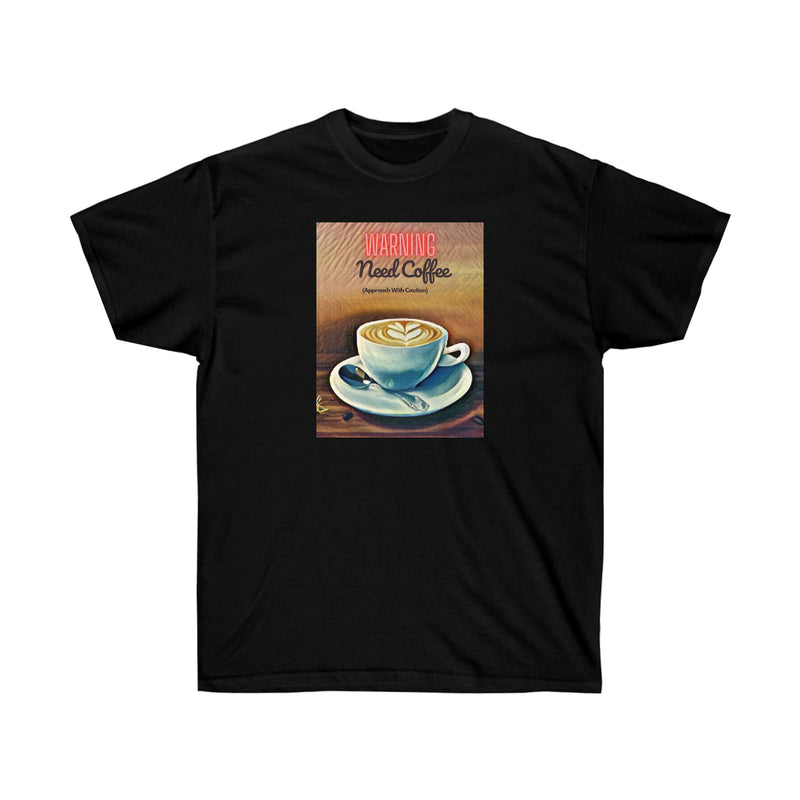 WARNING NEED COFFEE - T Shirt (variety Of Colors)