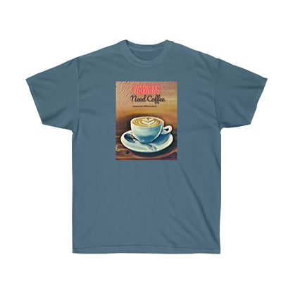 WARNING NEED COFFEE - T Shirt (variety Of Colors) “Witty T-Shirt Dripping With Sarcasm & Streetwear Energy”