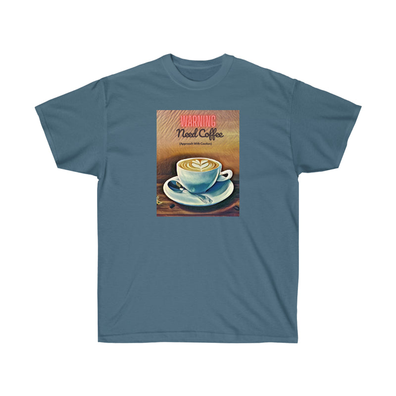WARNING NEED COFFEE - T Shirt (variety Of Colors)