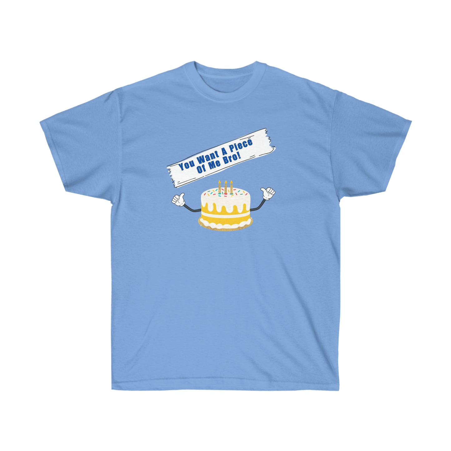 YOU WANT A PIECE OF ME- T Shirt (VARIETY OF COLORS) “Humor Graphic Tee That Slays Harder Than a Crappy Piece of Cake”