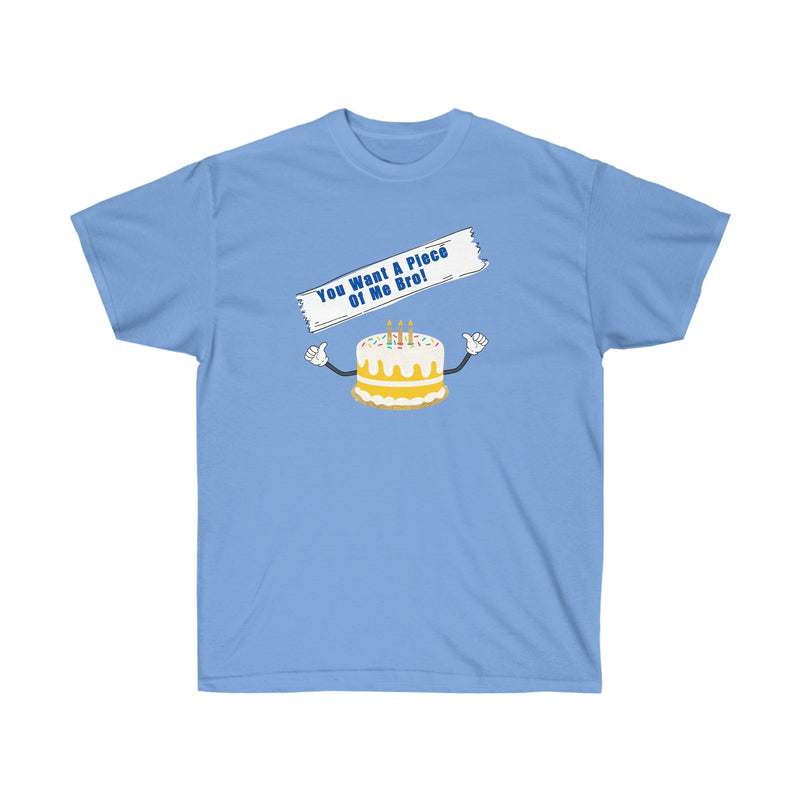 YOU WANT A PIECE OF ME- T Shirt (VARIETY OF COLORS)