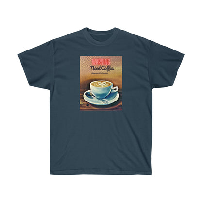 WARNING NEED COFFEE - T Shirt (variety Of Colors) “Witty T-Shirt Dripping With Sarcasm & Streetwear Energy”