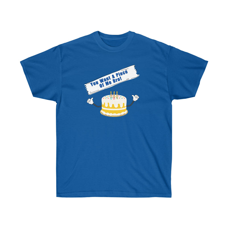 YOU WANT A PIECE OF ME- T Shirt (VARIETY OF COLORS)