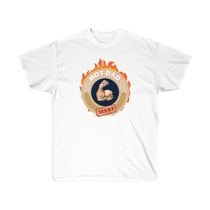 HOT DAD ALERT- T Shirt (VARIETY OF COLORS)