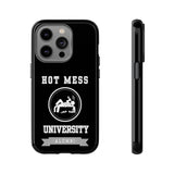 HOT MESS UNIVERSITY -Tough Phone Cases - Fits Most Phone Sizes!! (BLACK)