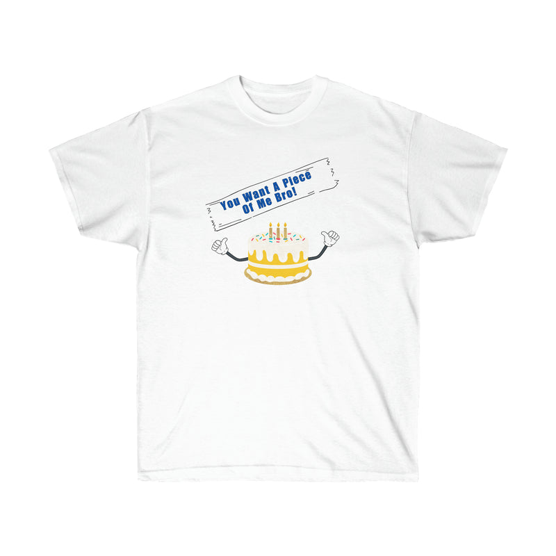 YOU WANT A PIECE OF ME- T Shirt (VARIETY OF COLORS)