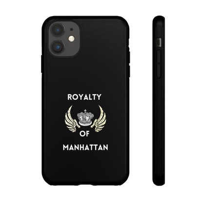 ROYALTY OF MANHATTAN -Tough Phone Cases - Fits Most Phone Sizes!! (BLACK)