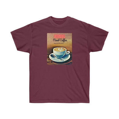 WARNING NEED COFFEE - T Shirt (variety Of Colors) “Witty T-Shirt Dripping With Sarcasm & Streetwear Energy”