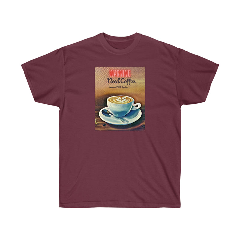 WARNING NEED COFFEE - T Shirt (variety Of Colors)