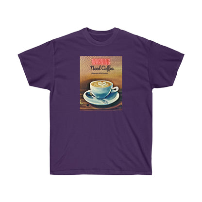 WARNING NEED COFFEE - T Shirt (variety Of Colors) “Witty T-Shirt Dripping With Sarcasm & Streetwear Energy”