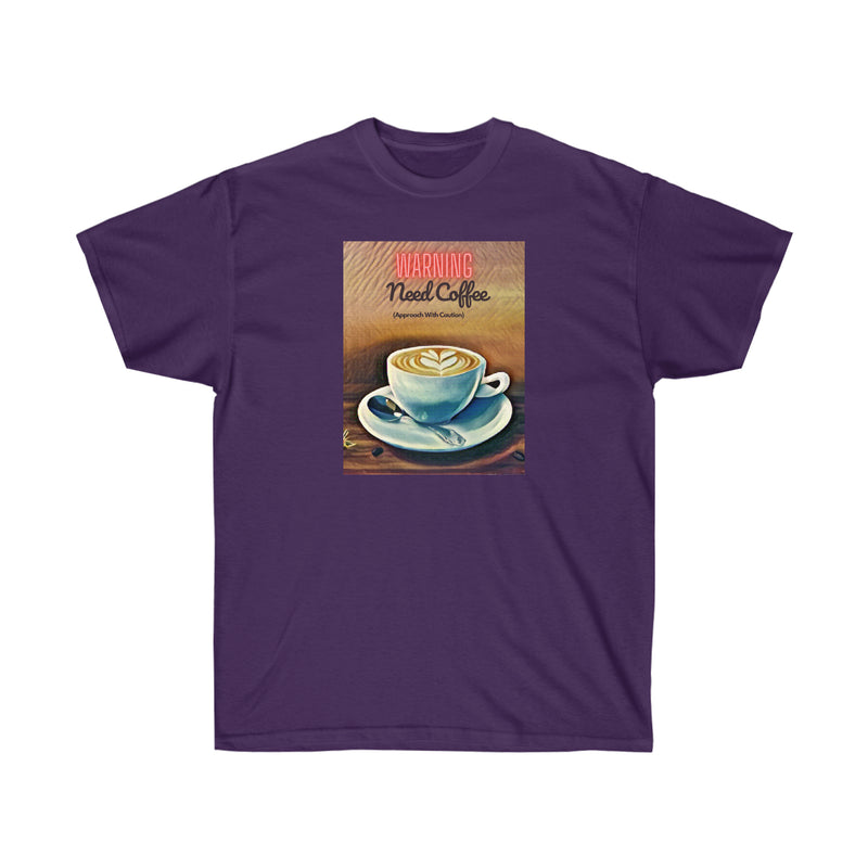 WARNING NEED COFFEE - T Shirt (variety Of Colors)