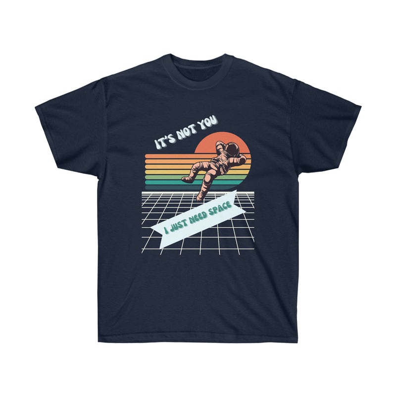 I NEED SPACE-T Shirt (variety Of Colors)
