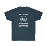 HOT MESS UNIVERSITY- T Shirt (variety Of Colors)