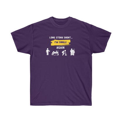 LONG STORY SHORT I’M SINGLE- T-Shirt (VARIETY OF COLORS) GREAT GIFT FOR THOSE “Single by Choice, Slaying by Nature Funny Tee”