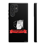 GOSSIP HOTLINE-Tough Phone Cases - Fits Most Phone Sizes!! (BLACK)