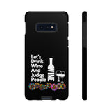 LETS DRINK WINE AND JUDGE-Tough Phone Cases - Fits Most Phone Sizes!! (BLACK)