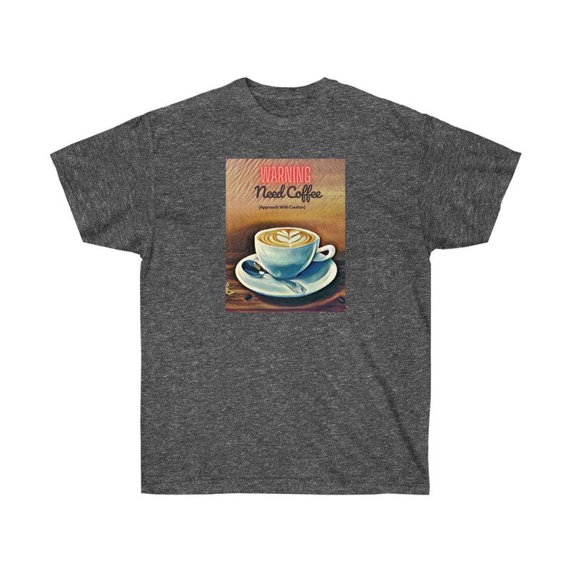 WARNING NEED COFFEE - T Shirt (variety Of Colors)