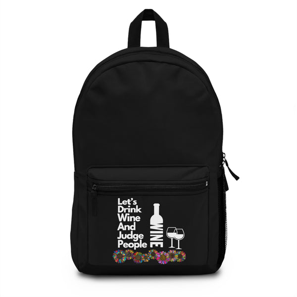 LETS DRINK WINE AND JUDGE PEOPLE- Empire Backpack (BLACK)