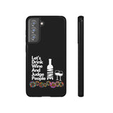 LETS DRINK WINE AND JUDGE-Tough Phone Cases - Fits Most Phone Sizes!! (BLACK)