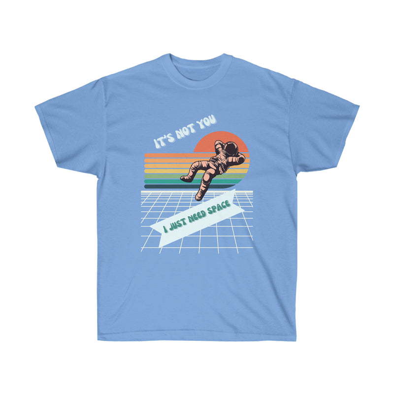 I NEED SPACE-T Shirt (variety Of Colors)
