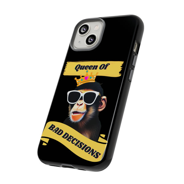 QUEEN OF BAD DECISIONS -Tough Phone Cases - Fits Most Phone Sizes!!  (BLACK)