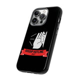 GOSSIP HOTLINE-Tough Phone Cases - Fits Most Phone Sizes!! (BLACK)