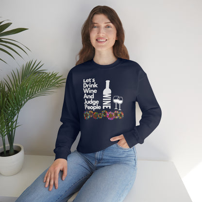 LETS DRINK WINE AND JUDGE- Unisex Heavy Blend Crewneck Sweatshirt (VARIETY OF COLORS) "Great Pick For Fall"