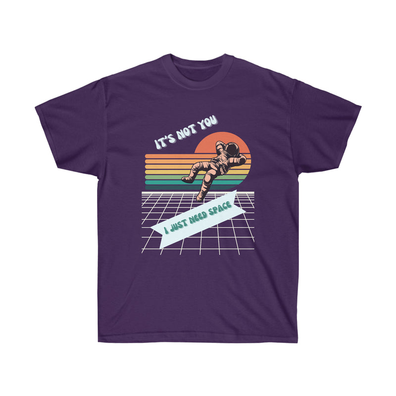 I NEED SPACE-T Shirt (variety Of Colors)
