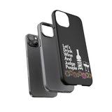 LETS DRINK WINE AND JUDGE-Tough Phone Cases - Fits Most Phone Sizes!! (BLACK)